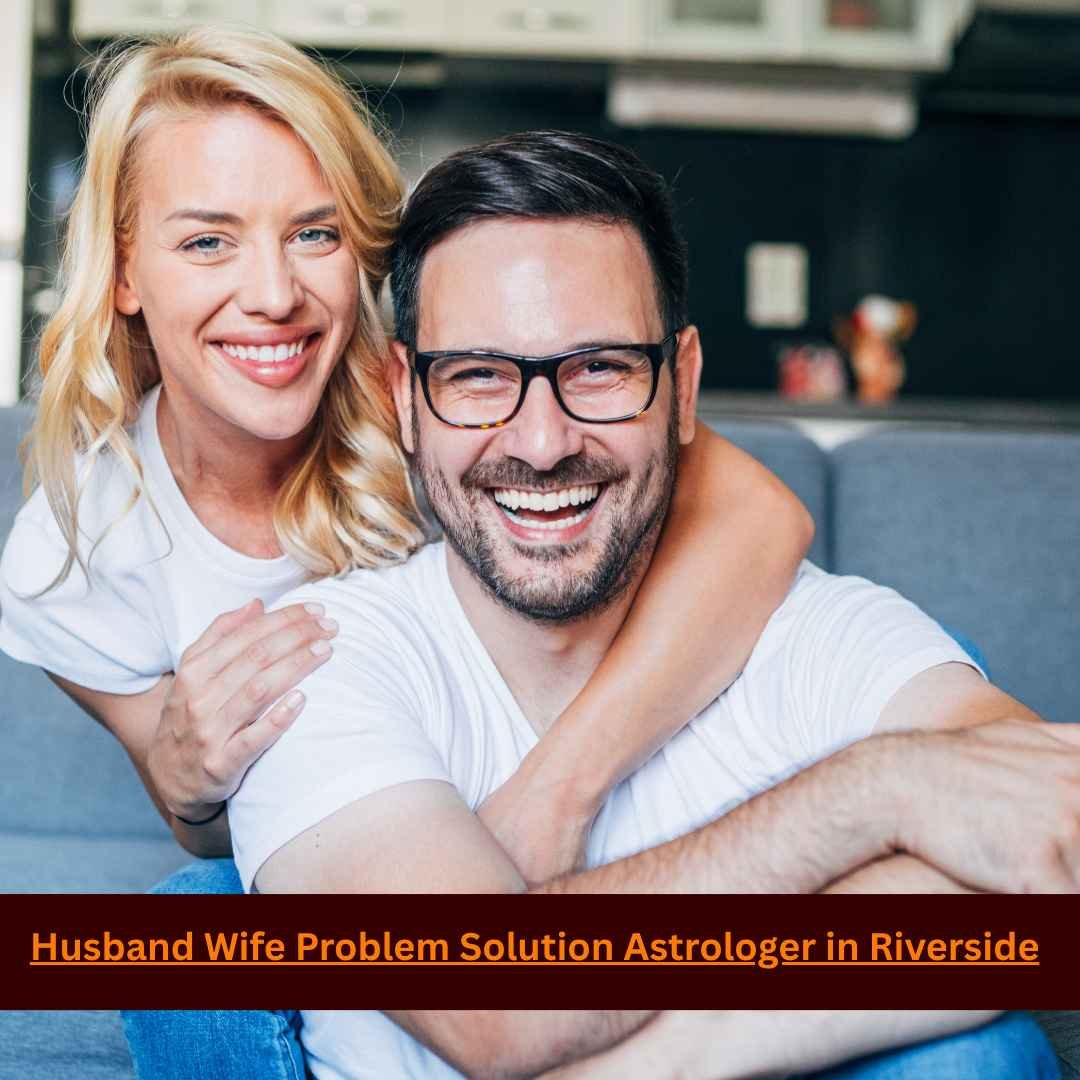 Husband Wife Problem Solution Astrologer in Riverside